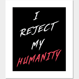 White | I Reject My Humanity Posters and Art